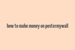 how to make money on postermywall