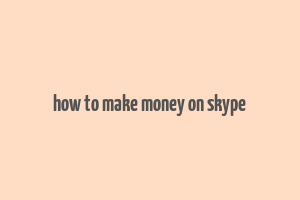 how to make money on skype