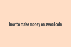 how to make money on sweatcoin