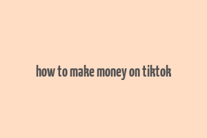 how to make money on tiktok