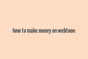 how to make money on webtoon