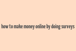 how to make money online by doing surveys