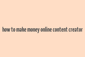 how to make money online content creator