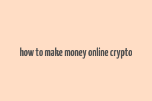 how to make money online crypto