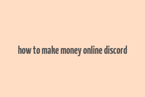 how to make money online discord