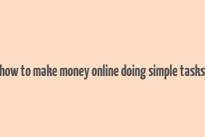 how to make money online doing simple tasks