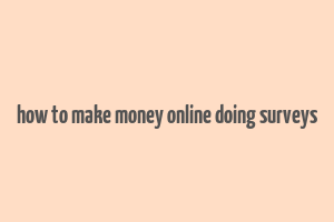 how to make money online doing surveys