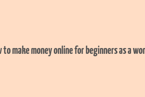 how to make money online for beginners as a woman