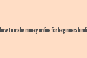 how to make money online for beginners hindi