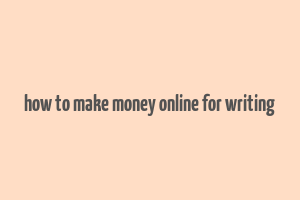 how to make money online for writing