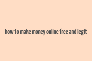 how to make money online free and legit