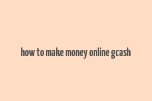 how to make money online gcash