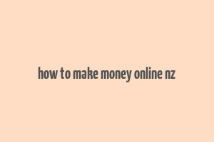 how to make money online nz