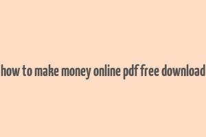 how to make money online pdf free download