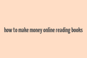 how to make money online reading books