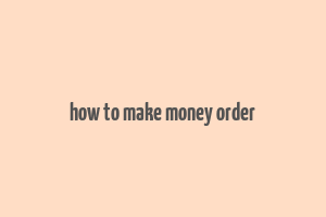 how to make money order