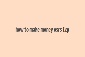 how to make money osrs f2p