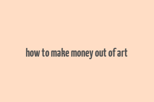 how to make money out of art