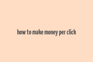 how to make money per click