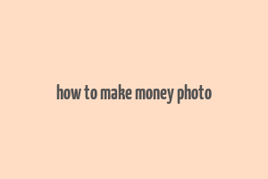 how to make money photo