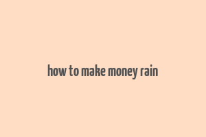 how to make money rain