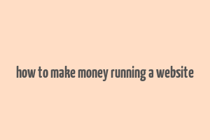 how to make money running a website