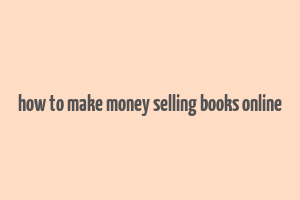 how to make money selling books online