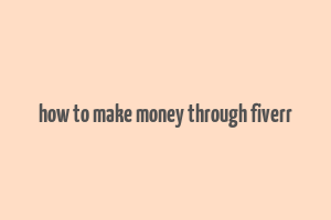 how to make money through fiverr