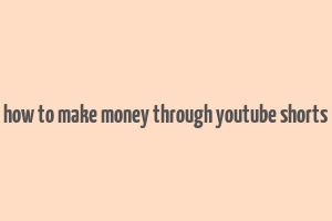 how to make money through youtube shorts