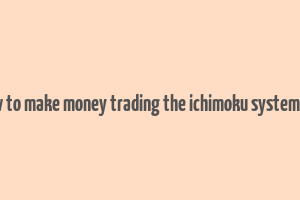 how to make money trading the ichimoku system pdf