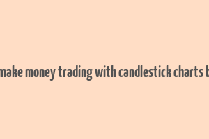 how to make money trading with candlestick charts book pdf