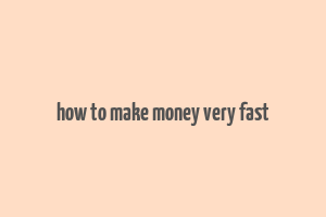 how to make money very fast