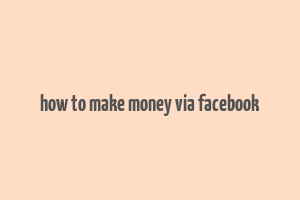 how to make money via facebook