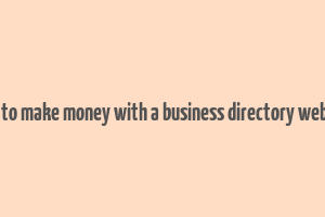 how to make money with a business directory website