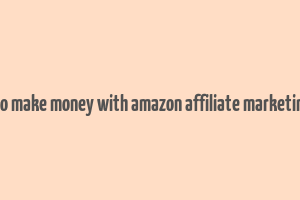 how to make money with amazon affiliate marketing pdf