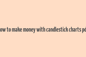 how to make money with candlestick charts pdf