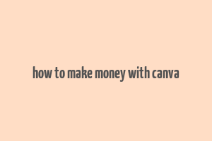 how to make money with canva