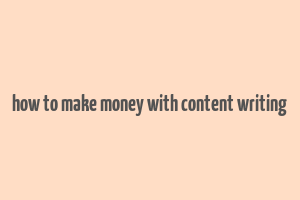 how to make money with content writing