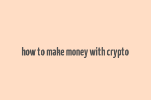 how to make money with crypto