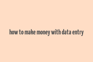 how to make money with data entry