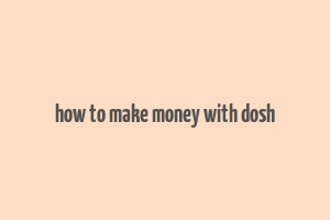 how to make money with dosh