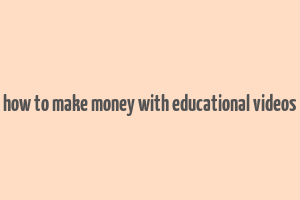 how to make money with educational videos