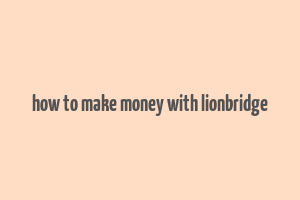 how to make money with lionbridge