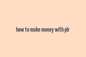 how to make money with plr