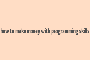 how to make money with programming skills