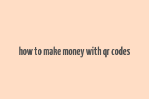 how to make money with qr codes