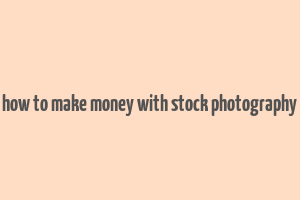 how to make money with stock photography