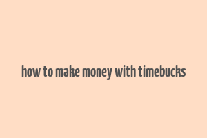 how to make money with timebucks