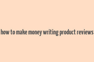 how to make money writing product reviews