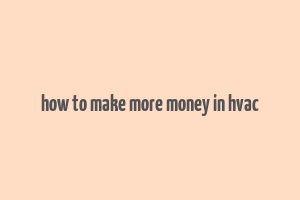 how to make more money in hvac